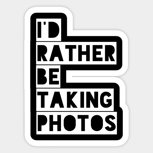 I’d rather be taking photos Sticker by Tdjacks1